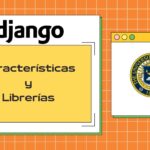 Curso Gratis de Características y Librerías de Django