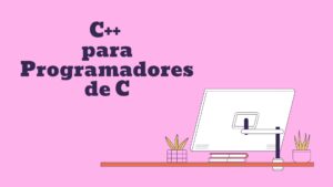 Lee más sobre el artículo 2 Cursos Gratis de C++ para Programadores de C