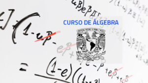 Lee más sobre el artículo La UNAM tiene un excelente curso de álgebra básica el cual es gratis y en línea