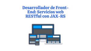 Lee más sobre el artículo Curso Gratis de Desarrollador de Front-End: Servicios web RESTful con JAX-RS