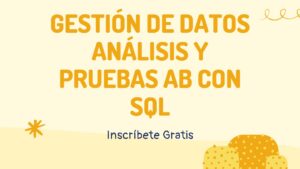 Lee más sobre el artículo Curso Gratis de Gestión de Datos Análisis y Pruebas AB con SQL