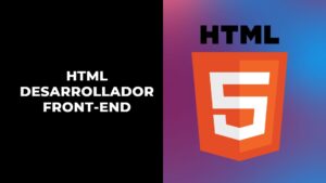 Lee más sobre el artículo Curso Gratis de HTML – Desarrollador Front-End