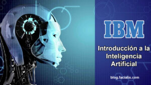 Lee más sobre el artículo Curso gratis de introducción a la inteligencia artificial por IBM