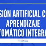 Curso Gratis de Visión Artificial con Aprendizaje Automático Integrado