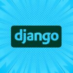 Crea Proyectos Impactantes con Django: Accede Gratis a Este Curso para ser un Desarrollador Web