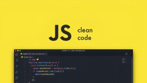 Lee más sobre el artículo Clean Code JavaScript: Obten la guía para un mejor código de programación