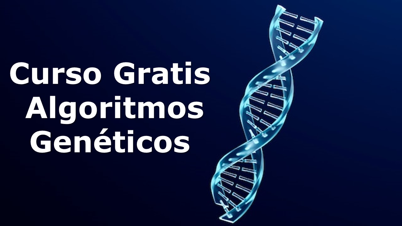 Curso Gratis de Algoritmo Genético para Machine Learning