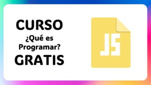 Lee más sobre el artículo ¿Sueñas con Convertirte en Desarrollador? ¡Inicia GRATIS con Este Curso de JavaScript!