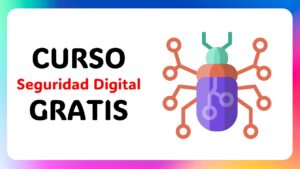 Lee más sobre el artículo ¿Quieres Ser un Experto en Seguridad Digital? ¿Por Dónde Empezar? Curso Gratis Aquí