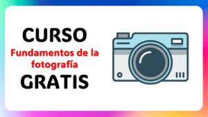 Lee más sobre el artículo ¿Quieres convertirte en un experto en Fotografía? Únete al curso gratis e impresiona a todos