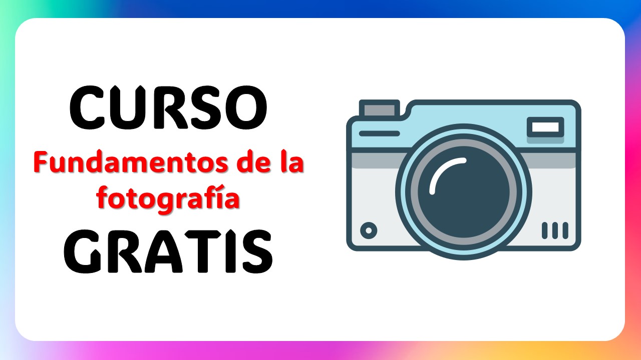 ¿Quieres convertirte en un experto en Fotografía? Únete al curso gratis e impresiona a todos