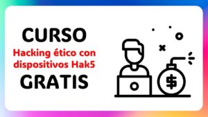 Lee más sobre el artículo Curso Gratis de Hacking Ético con Dispositivos Hak5 en Udemy