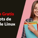¿Quieres ser un experto en Linux? Este curso gratis es tu mejor inicio