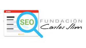 Lee más sobre el artículo Fundación Carlos Slim ofrece curso gratuito de capacitación como analista de SEO (CERTIFICADO)