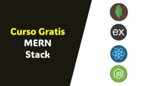 Lee más sobre el artículo Curso Completo de MERN Stack en Español: Inscríbete Gratis Hoy Mismo