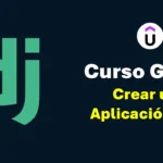 Crea tu propia app web con Django: Curso gratuito en Udemy para empezar hoy mismo