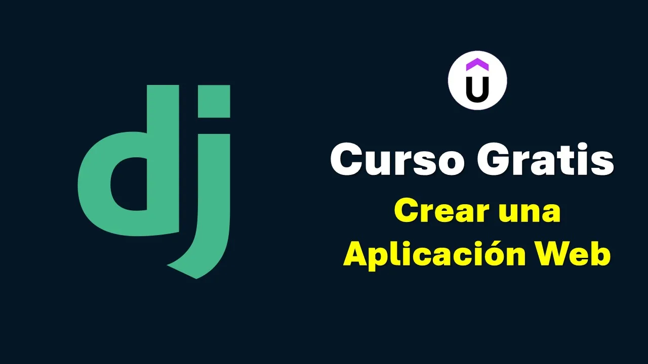 Crea tu propia app web con Django: Curso gratuito en Udemy para empezar hoy mismo