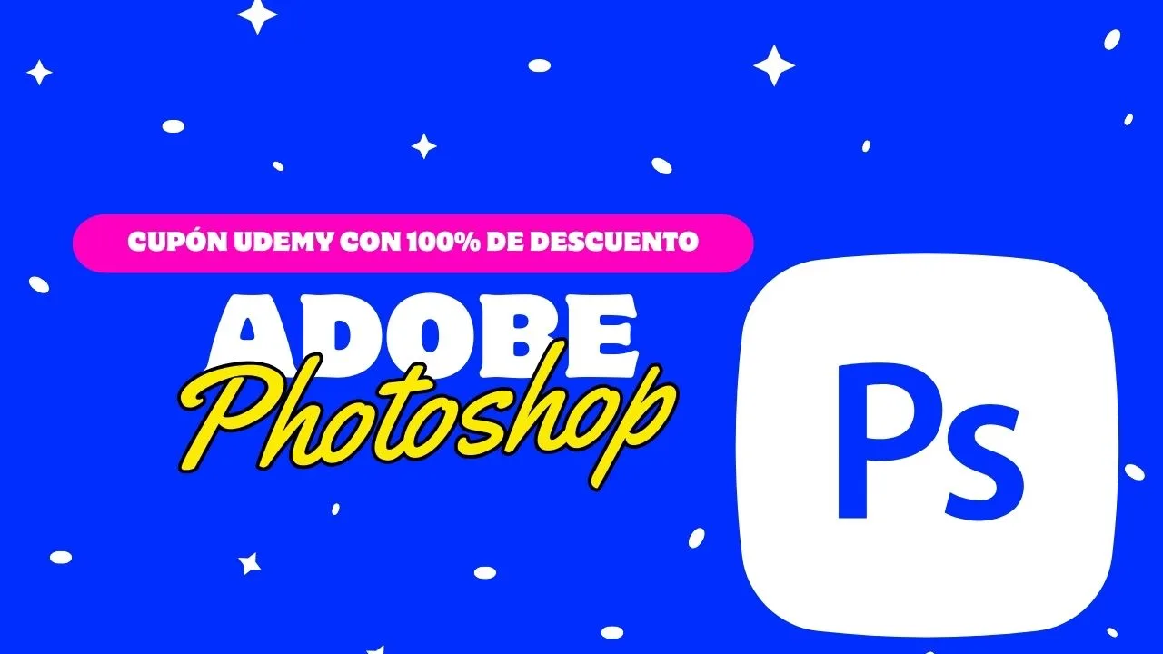 Domina Photoshop CC: Curso gratis con cupón de Udemy al 100% de descuento para editar y retocar imágenes